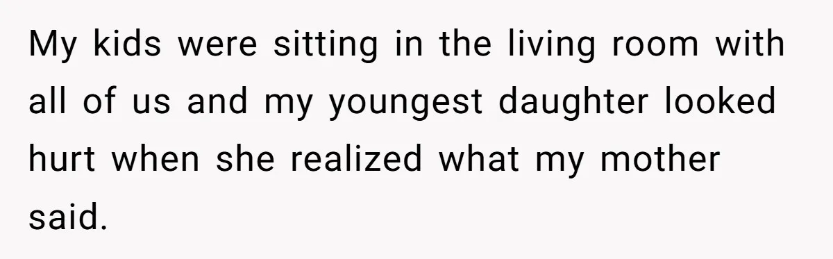 Parents Call Son's New Baby Their “First Grandchild”, Daughter Cancels Thanksgiving On The Spot My kids were sitting in the living room with all of us and my youngest daughter looked hurt when she realized what my mother said.