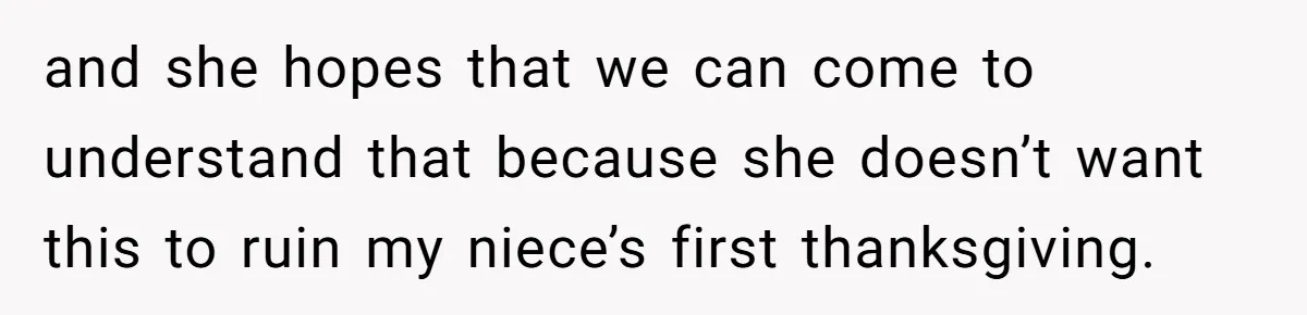 Parents Call Son's New Baby Their “First Grandchild”, Daughter Cancels Thanksgiving On The Spot and she hopes that we can come to understand that because she doesn’t want this to ruin my niece’s first thanksgiving.