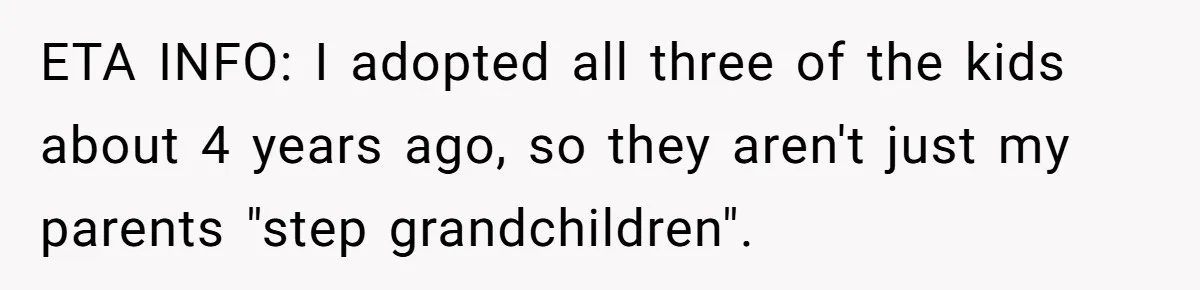 Parents Call Son's New Baby Their “First Grandchild”, Daughter Cancels Thanksgiving On The Spot ETA INFO: I adopted all three of the kids about 4 years ago, so they aren't just my parents "step grandchildren".