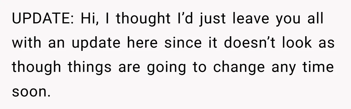 Parents Call Son's New Baby Their “First Grandchild”, Daughter Cancels Thanksgiving On The Spot UPDATE: Hi, I thought I’d just leave you all with an update here since it doesn’t look as though things are going to change any time soon.