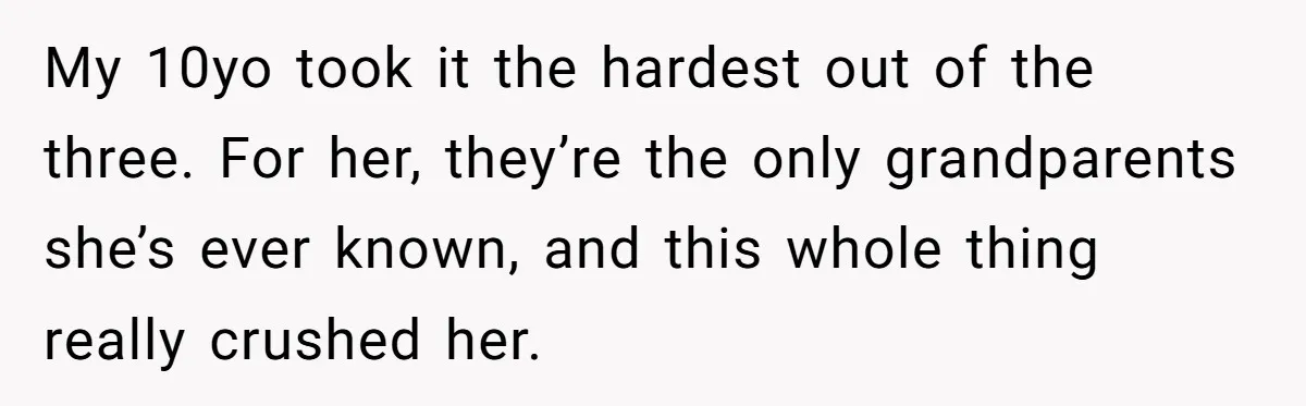 Parents Call Son's New Baby Their “First Grandchild”, Daughter Cancels Thanksgiving On The Spot My 10yo took it the hardest out of the three. For her, they’re the only grandparents she’s ever known, and this whole thing really crushed her.