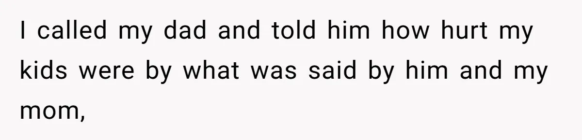 Parents Call Son's New Baby Their “First Grandchild”, Daughter Cancels Thanksgiving On The Spot I called my dad and told him how hurt my kids were by what was said by him and my mom,