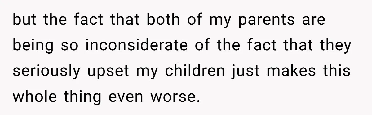 Parents Call Son's New Baby Their “First Grandchild”, Daughter Cancels Thanksgiving On The Spot but the fact that both of my parents are being so inconsiderate of the fact that they seriously upset my children just makes this whole thing even worse.