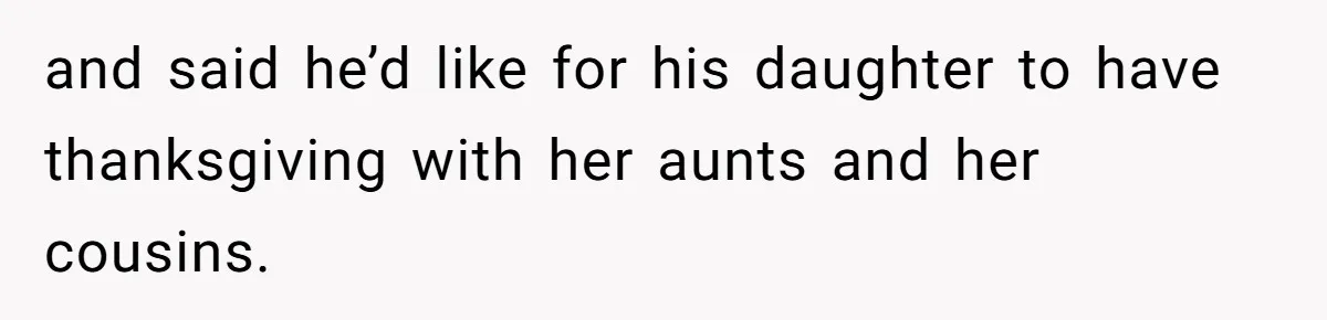 Parents Call Son's New Baby Their “First Grandchild”, Daughter Cancels Thanksgiving On The Spot and said he’d like for his daughter to have thanksgiving with her aunts and her cousins.