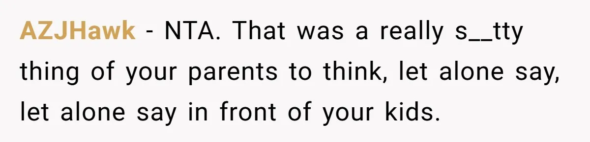 Parents Call Son's New Baby Their “First Grandchild”, Daughter Cancels Thanksgiving On The Spot AZJHawk − NTA. That was a really s__tty thing of your parents to think, let alone say, let alone say in front of your kids.