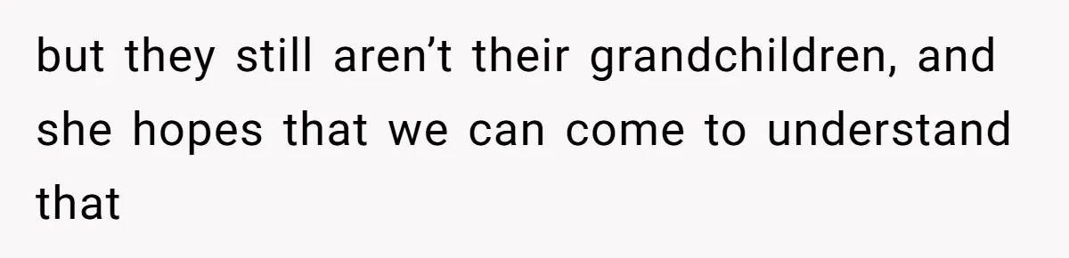 Parents Call Son's New Baby Their “First Grandchild”, Daughter Cancels Thanksgiving On The Spot but they still aren’t their grandchildren, and she hopes that we can come to understand that