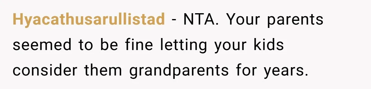 Parents Call Son's New Baby Their “First Grandchild”, Daughter Cancels Thanksgiving On The Spot Hyacathusarullistad − NTA. Your parents seemed to be fine letting your kids consider them grandparents for years.