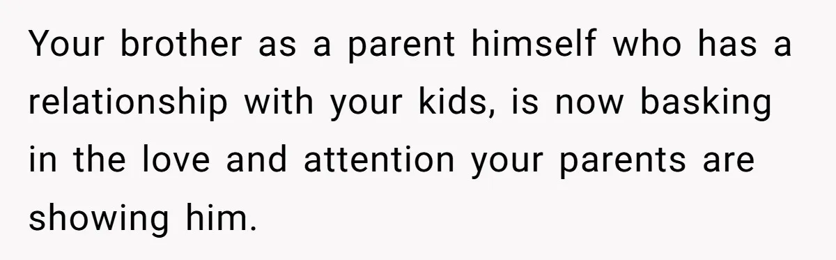 Parents Call Son's New Baby Their “First Grandchild”, Daughter Cancels Thanksgiving On The Spot Your brother as a parent himself who has a relationship with your kids, is now basking in the love and attention your parents are showing him.