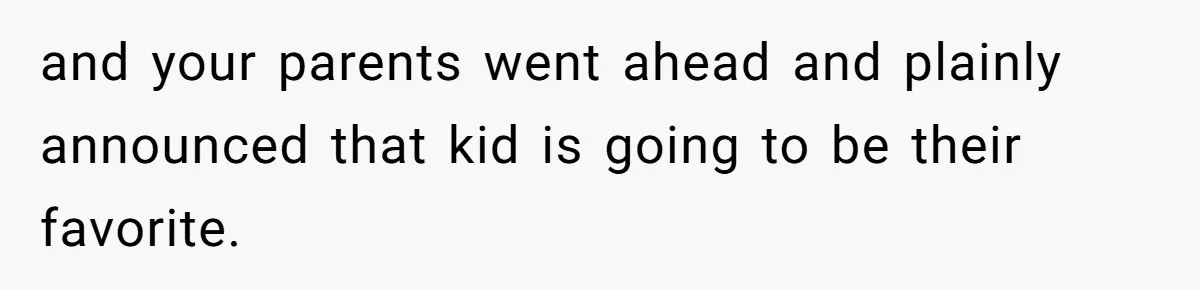 Parents Call Son's New Baby Their “First Grandchild”, Daughter Cancels Thanksgiving On The Spot and your parents went ahead and plainly announced that kid is going to be their favorite.