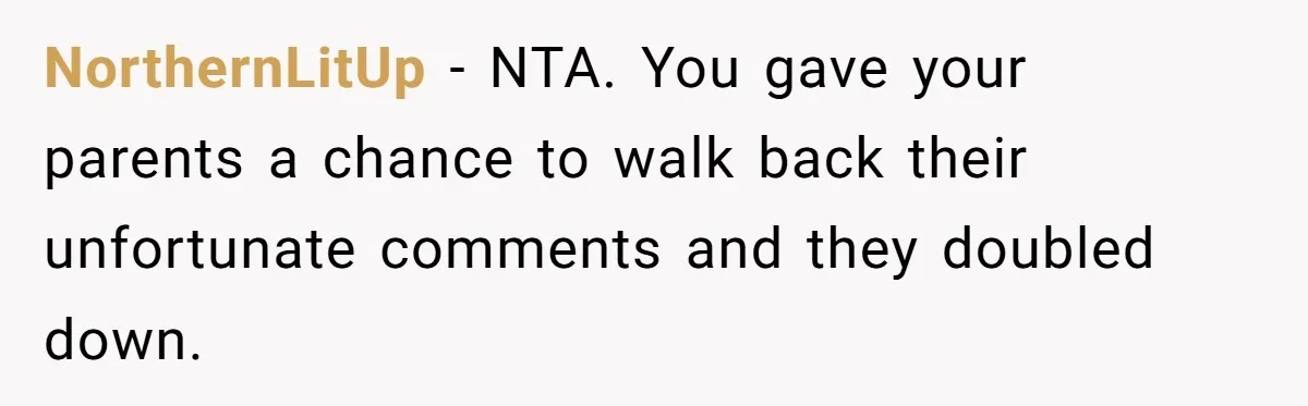 Parents Call Son's New Baby Their “First Grandchild”, Daughter Cancels Thanksgiving On The Spot NorthernLitUp − NTA. You gave your parents a chance to walk back their unfortunate comments and they doubled down.