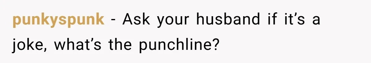 Mom Calls Out Teacher After He Makes Disturbing Comment About Her Daughter’s Body punkyspunk − Ask your husband if it’s a joke, what’s the punchline?