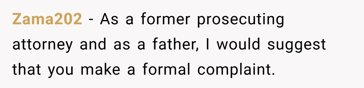 Mom Calls Out Teacher After He Makes Disturbing Comment About Her Daughter’s Body Zama202 − As a former prosecuting attorney and as a father, I would suggest that you make a formal complaint.