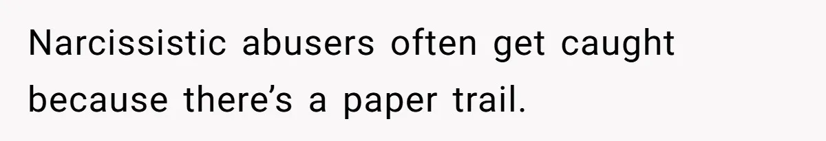 Mom Calls Out Teacher After He Makes Disturbing Comment About Her Daughter’s Body Narcissistic abusers often get caught because there’s a paper trail.