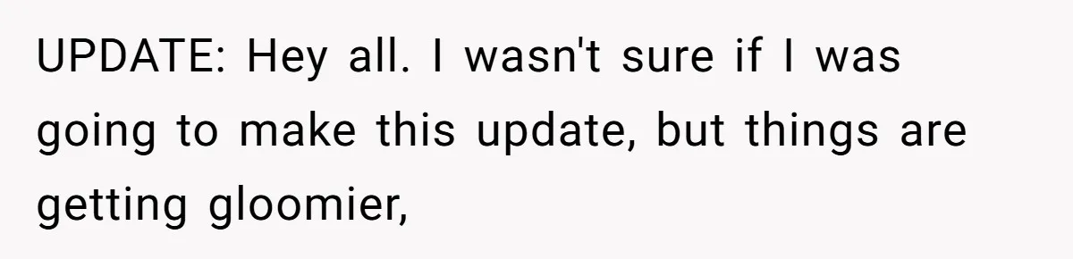 Husband Learns He Has One Year Left But Refuses To Tell His Wife, Internet Explodes UPDATE: Hey all. I wasn't sure if I was going to make this update, but things are getting gloomier,