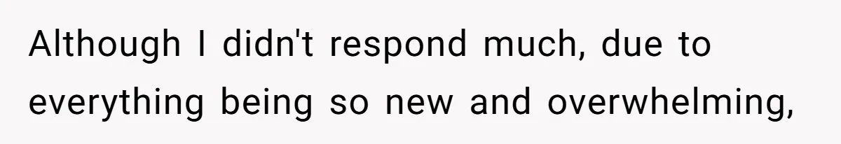 Husband Learns He Has One Year Left But Refuses To Tell His Wife, Internet Explodes Although I didn't respond much, due to everything being so new and overwhelming,