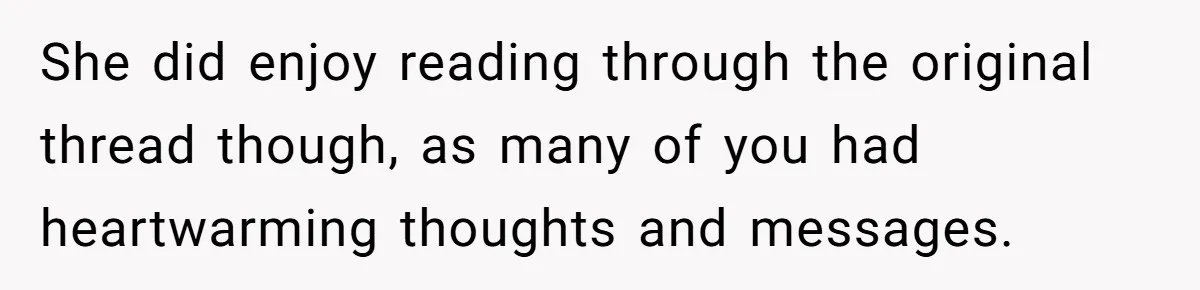 Husband Learns He Has One Year Left But Refuses To Tell His Wife, Internet Explodes She did enjoy reading through the original thread though, as many of you had heartwarming thoughts and messages.
