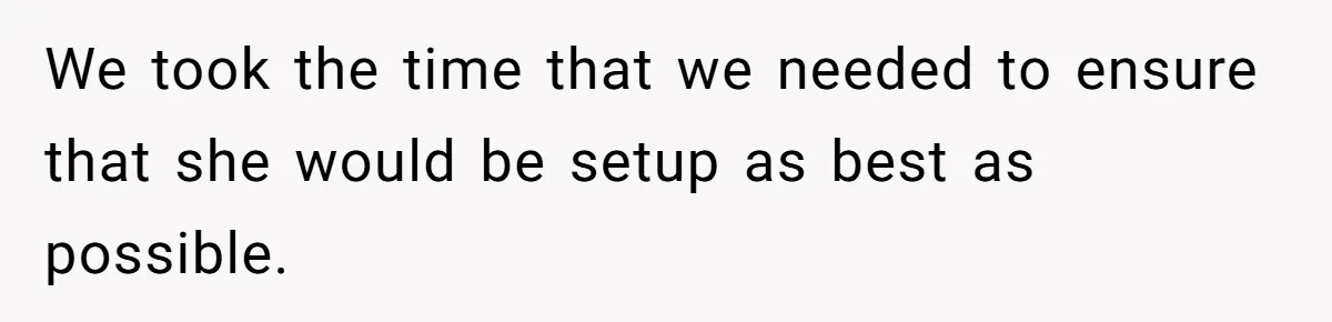 Husband Learns He Has One Year Left But Refuses To Tell His Wife, Internet Explodes We took the time that we needed to ensure that she would be setup as best as possible.