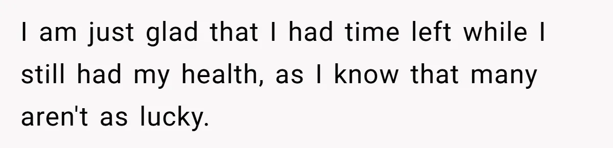 Husband Learns He Has One Year Left But Refuses To Tell His Wife, Internet Explodes I am just glad that I had time left while I still had my health, as I know that many aren't as lucky.