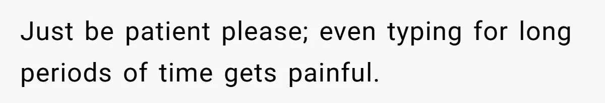 Husband Learns He Has One Year Left But Refuses To Tell His Wife, Internet Explodes Just be patient please; even typing for long periods of time gets painful.