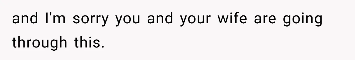 Husband Learns He Has One Year Left But Refuses To Tell His Wife, Internet Explodes and I'm sorry you and your wife are going through this.