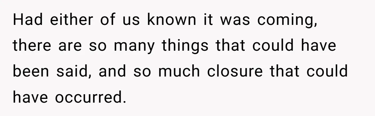 Husband Learns He Has One Year Left But Refuses To Tell His Wife, Internet Explodes Had either of us known it was coming, there are so many things that could have been said, and so much closure that could have occurred.
