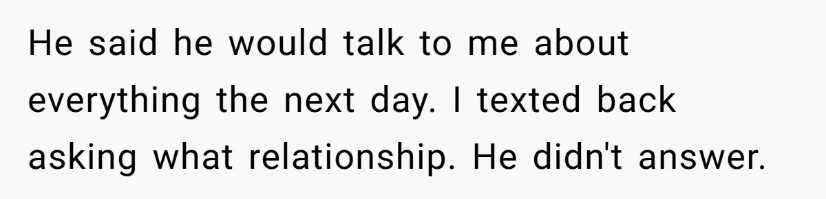 Woman Adopts Allergic Boyfriend's Worst Nightmare After He Vanishes For Six Weeks On 'Pause' He said he would talk to me about everything the next day. I texted back asking what relationship. He didn't answer.