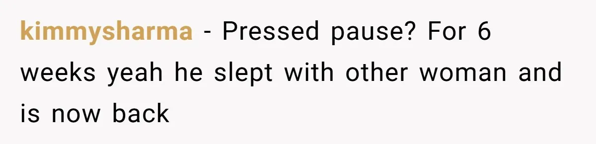 Woman Adopts Allergic Boyfriend's Worst Nightmare After He Vanishes For Six Weeks On 'Pause' kimmysharma − Pressed pause? For 6 weeks yeah he slept with other woman and is now back