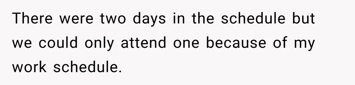 He Went to a Friend’s Birthday Dinner, Then Got Hit With an $1100 Bill He Never Agreed To There were two days in the schedule but we could only attend one because of my work schedule.