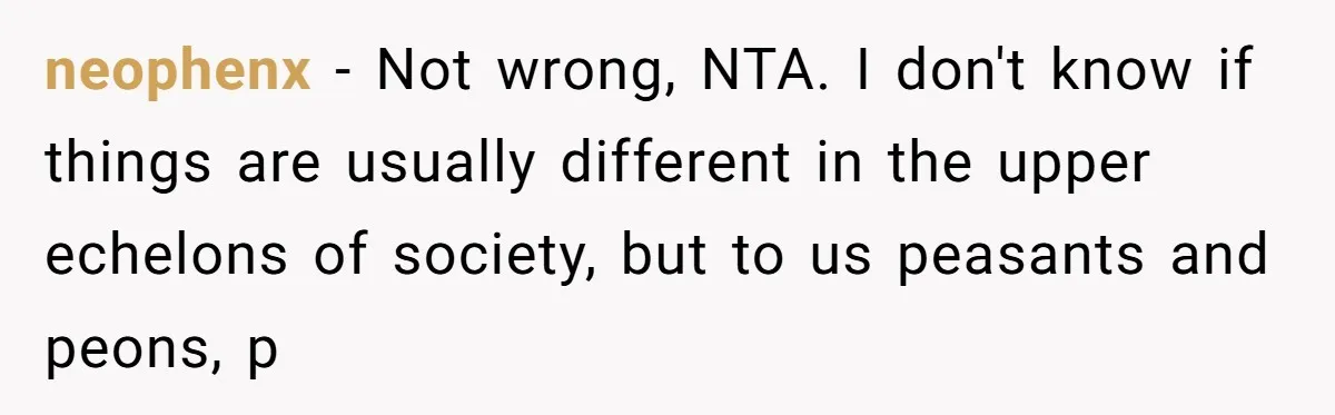 He Went to a Friend’s Birthday Dinner, Then Got Hit With an $1100 Bill He Never Agreed To neophenx − Not wrong, NTA. I don't know if things are usually different in the upper echelons of society, but to us peasants and peons, p