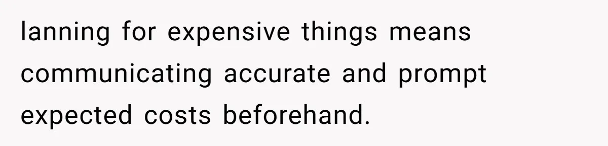 He Went to a Friend’s Birthday Dinner, Then Got Hit With an $1100 Bill He Never Agreed To lanning for expensive things means communicating accurate and prompt expected costs beforehand.