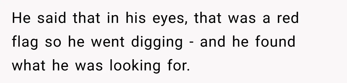 Boyfriend Insults Girlfriend’s Past In Front Of Friends, Shocked When She Leaves With His Gift He said that in his eyes, that was a red flag so he went digging - and he found what he was looking for.