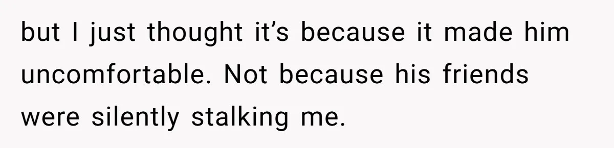 Boyfriend Insults Girlfriend’s Past In Front Of Friends, Shocked When She Leaves With His Gift but I just thought it’s because it made him uncomfortable. Not because his friends were silently stalking me.