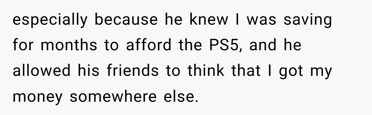 Boyfriend Insults Girlfriend’s Past In Front Of Friends, Shocked When She Leaves With His Gift especially because he knew I was saving for months to afford the PS5, and he allowed his friends to think that I got my money somewhere else.