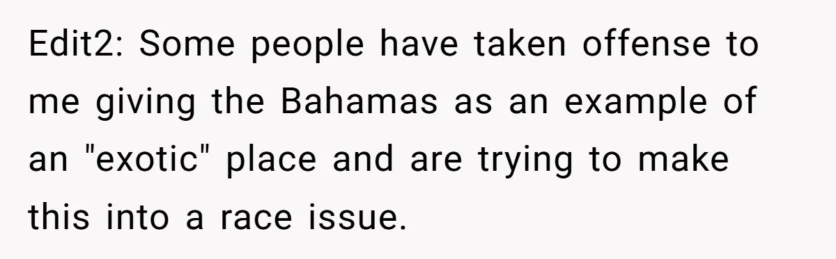 New Colleague Brags She’s Fluent In Three Languages, Native Speaker Exposes Her With One Sentence Edit2: Some people have taken offense to me giving the Bahamas as an example of an "exotic" place and are trying to make this into a race issue.