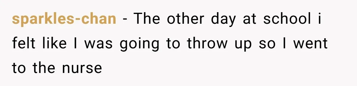 Strict Teacher Refuses Sick Child's Simple Water Request And Pays The Ultimate Price sparkles-chan − The other day at school i felt like I was going to throw up so I went to the nurse