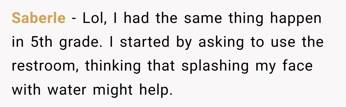 Strict Teacher Refuses Sick Child's Simple Water Request And Pays The Ultimate Price Saberle − Lol, I had the same thing happen in 5th grade. I started by asking to use the restroom, thinking that splashing my face with water might help.