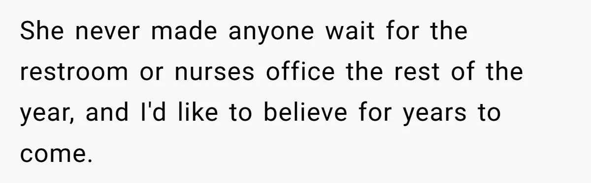 Strict Teacher Refuses Sick Child's Simple Water Request And Pays The Ultimate Price She never made anyone wait for the restroom or nurses office the rest of the year, and I'd like to believe for years to come.