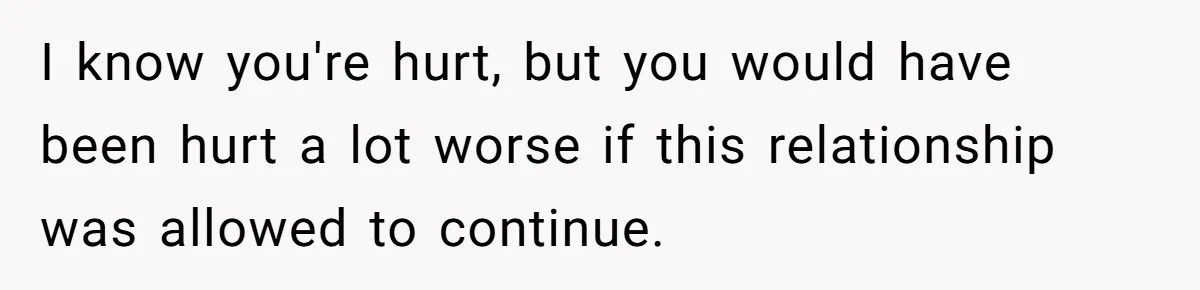 Woman Loses Fiancé After Brother Exposes A Teen Mistake, Now She’s Kicking Him Out I know you're hurt, but you would have been hurt a lot worse if this relationship was allowed to continue.