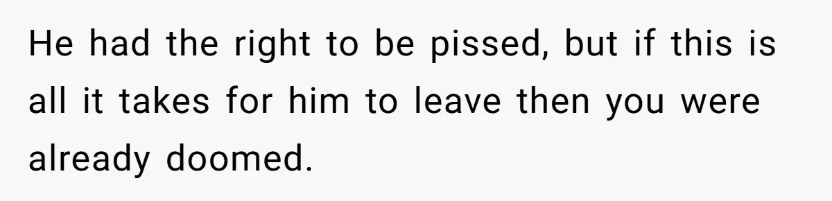 Woman Loses Fiancé After Brother Exposes A Teen Mistake, Now She’s Kicking Him Out He had the right to be pissed, but if this is all it takes for him to leave then you were already doomed.