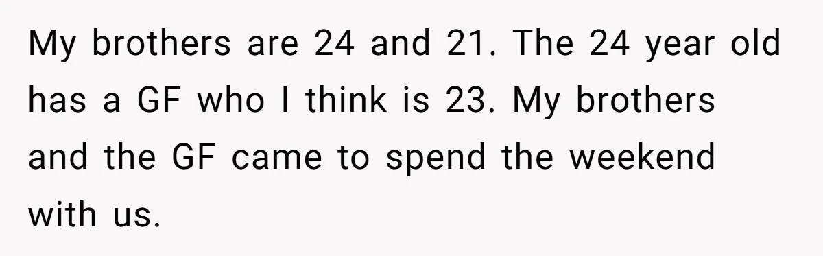 A Family Took Over Their Private Beach - Big Mistake My brothers are 24 and 21. The 24 year old has a GF who I think is 23. My brothers and the GF came to spend the weekend with us.