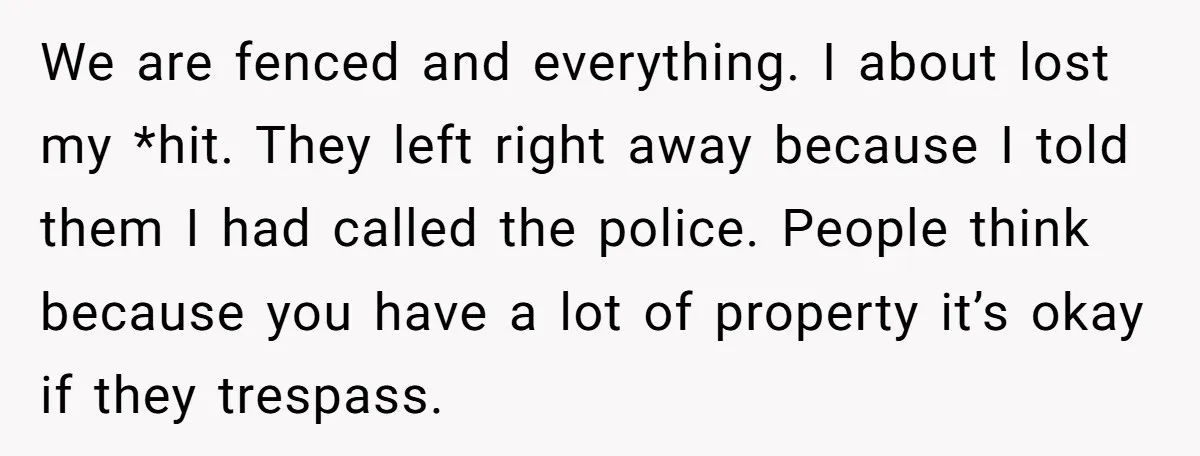A Family Took Over Their Private Beach - Big Mistake We are fenced and everything. I about lost my *hit. They left right away because I told them I had called the police. People think because you have a lot...