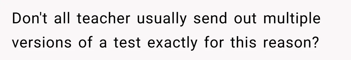 Senior Notices Cheater Invade Their Desk And Quietly Sets The Ultimate Finals Revenge Trap Don't all teacher usually send out multiple versions of a test exactly for this reason?
