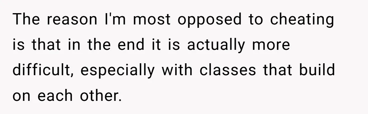 Senior Notices Cheater Invade Their Desk And Quietly Sets The Ultimate Finals Revenge Trap The reason I'm most opposed to cheating is that in the end it is actually more difficult, especially with classes that build on each other.