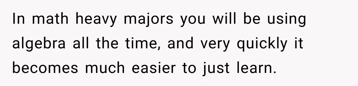 Senior Notices Cheater Invade Their Desk And Quietly Sets The Ultimate Finals Revenge Trap In math heavy majors you will be using algebra all the time, and very quickly it becomes much easier to just learn.