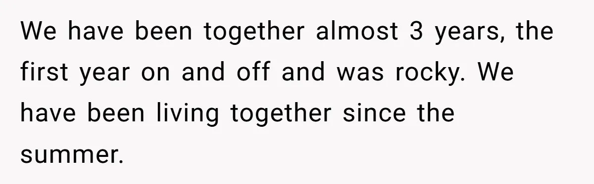 She Found His Journal - What He Wrote About Her Is Heartbreaking We have been together almost 3 years, the first year on and off and was rocky. We have been living together since the summer.