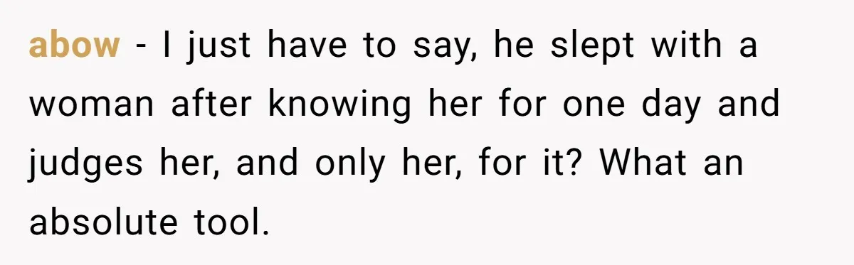 She Found His Journal - What He Wrote About Her Is Heartbreaking abow − I just have to say, he slept with a woman after knowing her for one day and judges her, and only her, for it? What an absolute tool.