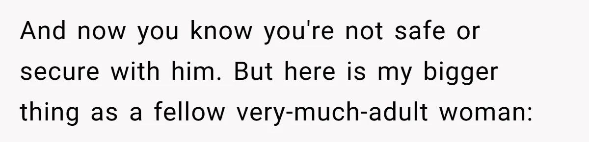 She Found His Journal - What He Wrote About Her Is Heartbreaking And now you know you're not safe or secure with him. But here is my bigger thing as a fellow very-much-adult woman: