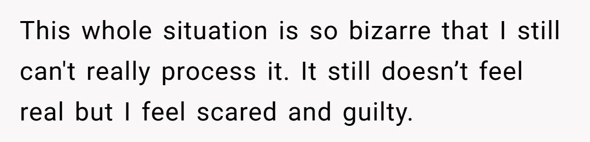 Teen Calls Brother After Sister-In-Law Dumps Her At A Pool And Accidentally Blows Up Their Marriage This whole situation is so bizarre that I still can't really process it. It still doesn’t feel real but I feel scared and guilty.