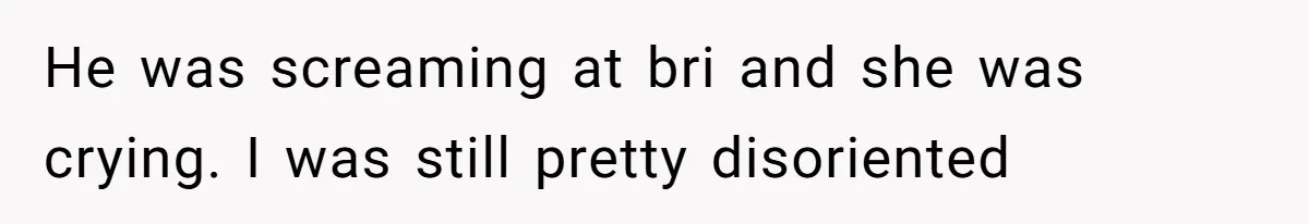Teen Calls Brother After Sister-In-Law Dumps Her At A Pool And Accidentally Blows Up Their Marriage He was screaming at bri and she was crying. I was still pretty disoriented