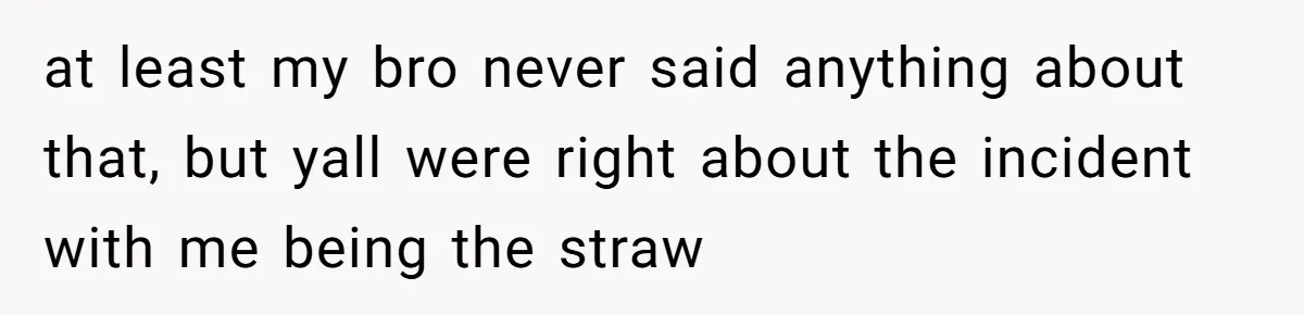 Teen Calls Brother After Sister-In-Law Dumps Her At A Pool And Accidentally Blows Up Their Marriage at least my bro never said anything about that, but yall were right about the incident with me being the straw